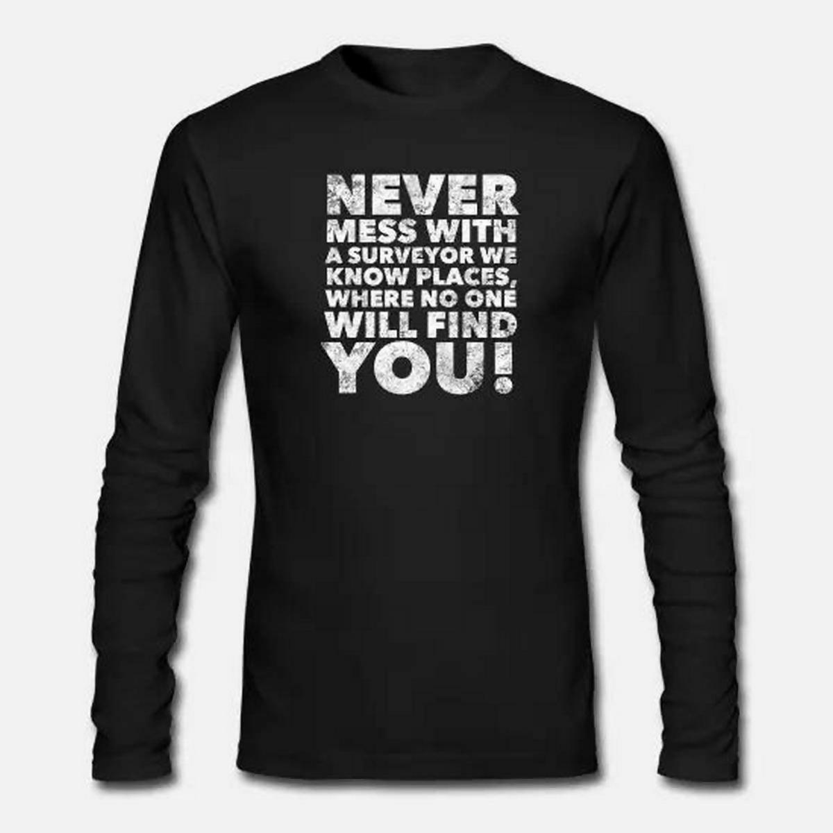 Never Mess With A Surveyor full sleeve t shirt - ValueBox