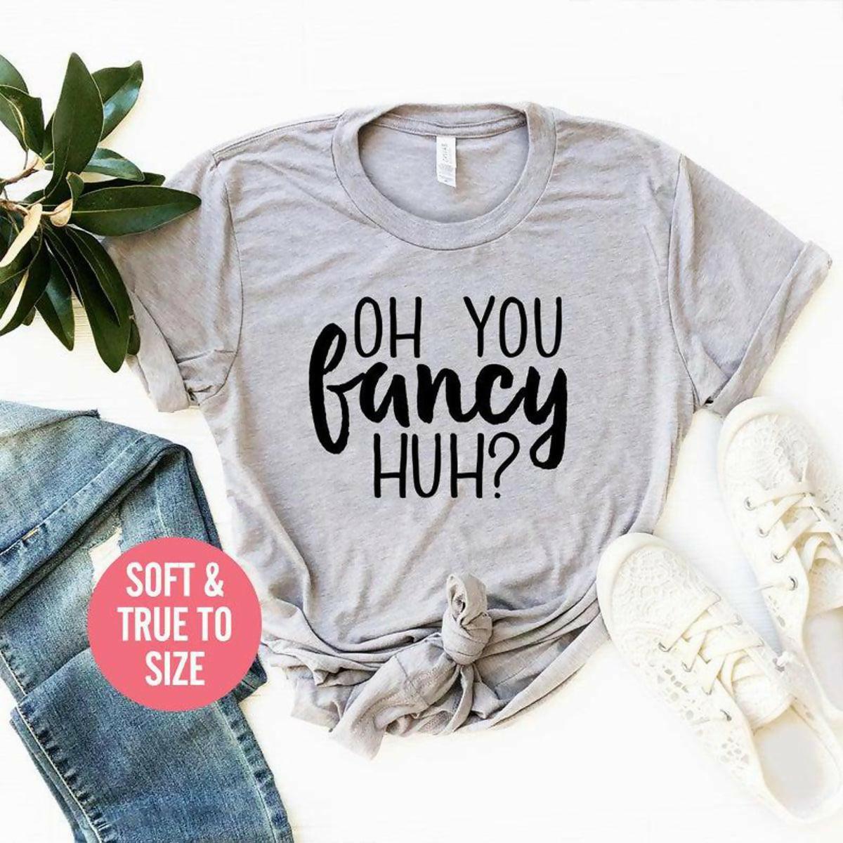 Oh You Fancy Huh T-Shirt, Fancy T Shirt, Hip-Hop T Shirt - ValueBox