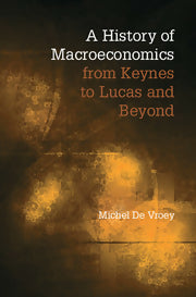 A History Of Macroeconomics From Kennes To Lucas And Beyond