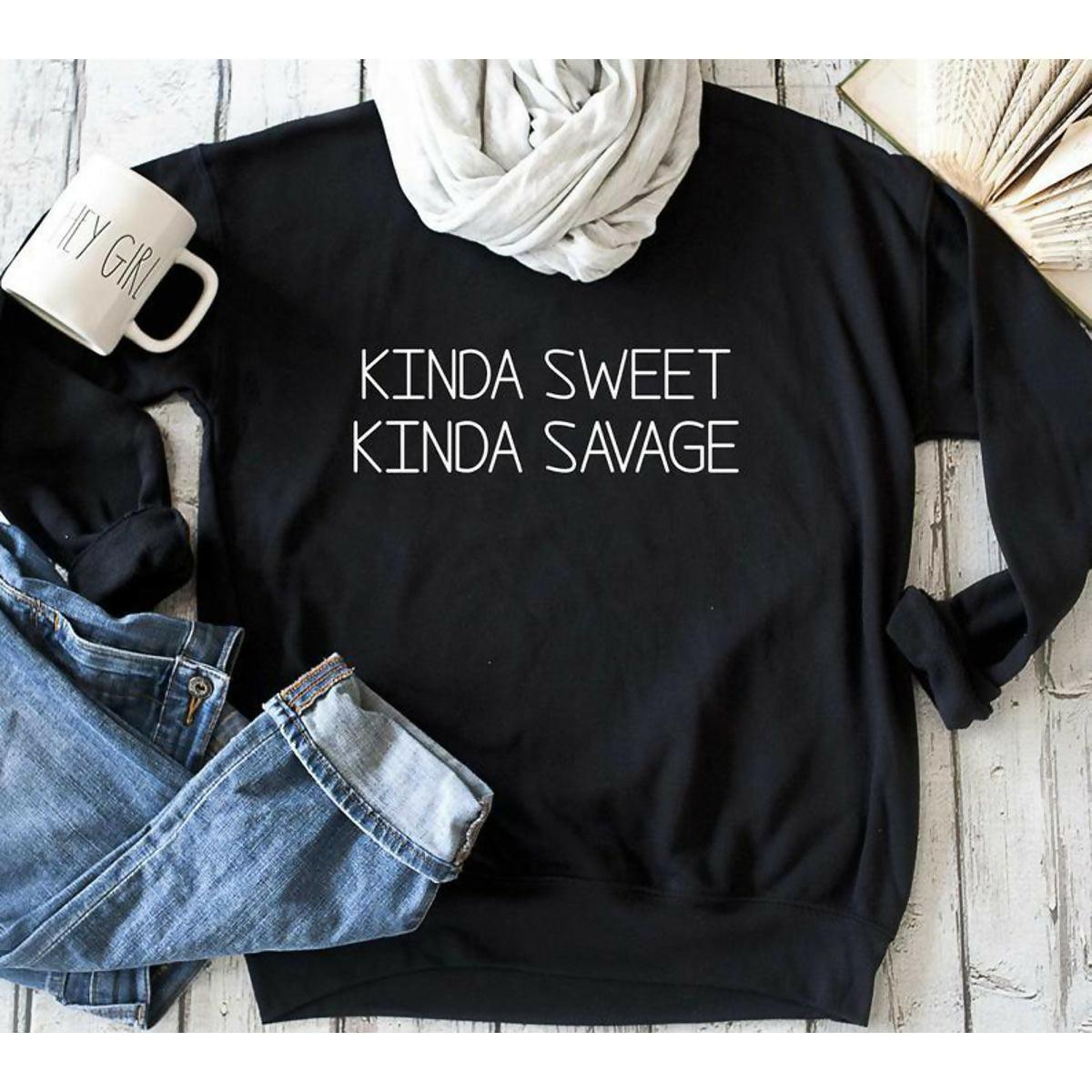 Kinda Sweet Kinda savage full sleeve t shirt Cute shirts for women - ValueBox