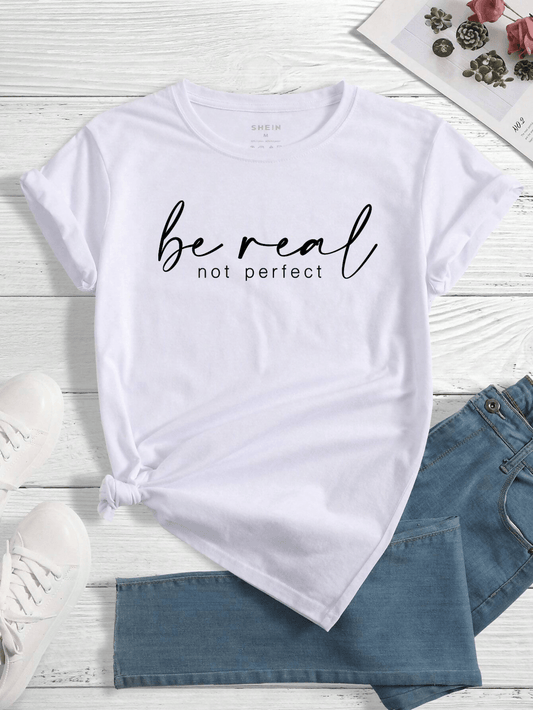 Khanani's High Quality Be real not perfect For women and girls Tshirt - ValueBox