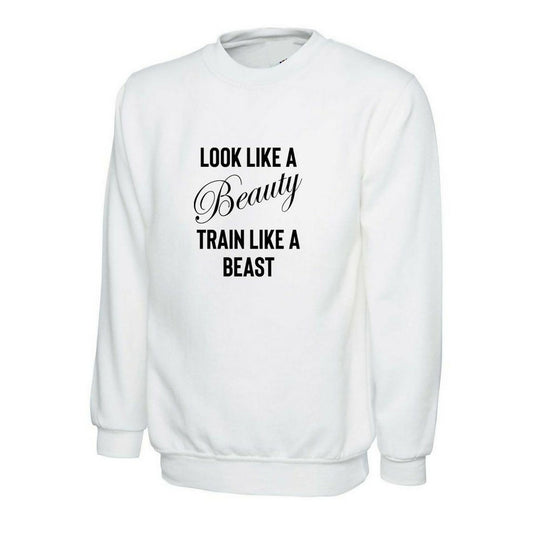 Khanani's Look Like a beauty train like a beast funny full sleeves sweatshirt for women - ValueBox