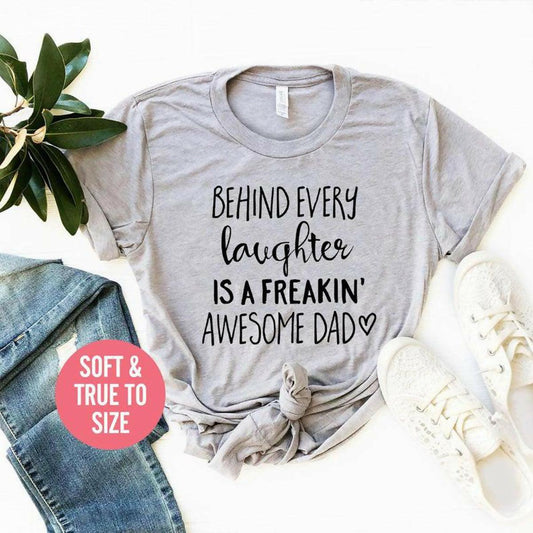 Behind Every laughter is a Freakin Awesome Dad T Shirt, Awesome Dad Gift, Funny Dad Shirt, Daddy Gift Ideas, Father's Day Shirt, Daddy Shirt - ValueBox