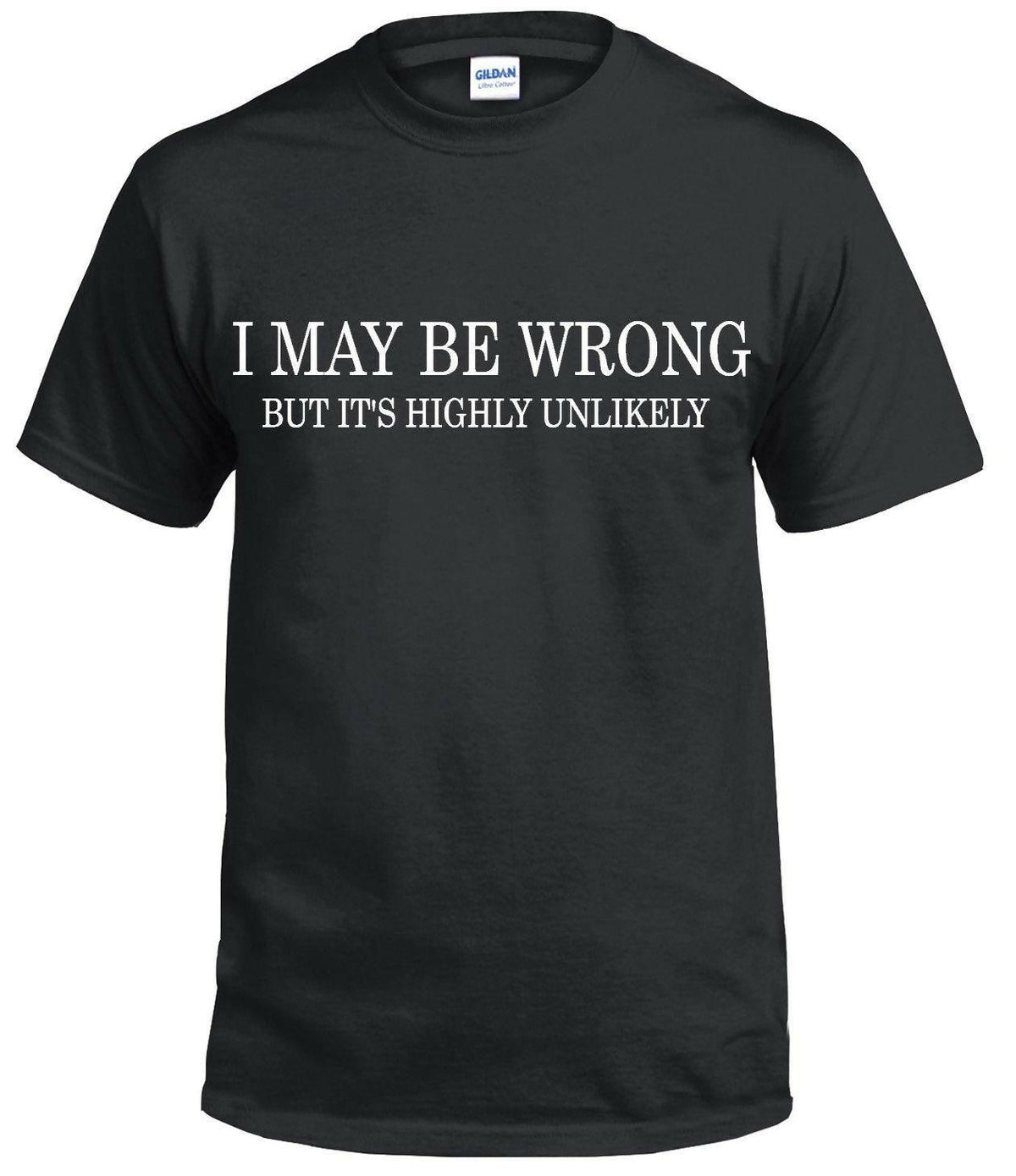 Khanani's I MAY BE WRONG Funny Men's T-Shirt novelty t shirts tee joke shirt birthday gift - ValueBox