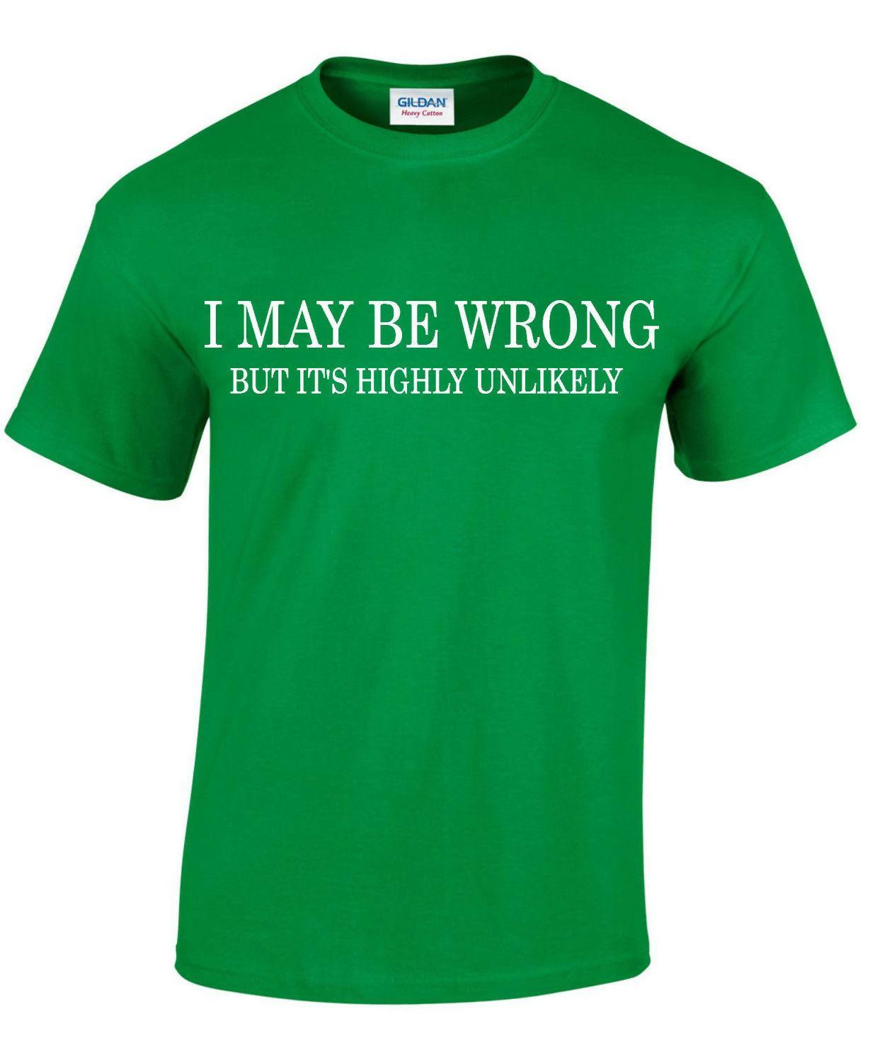 Khanani's I MAY BE WRONG Funny Men's T-Shirt novelty t shirts tee joke shirt birthday gift - ValueBox