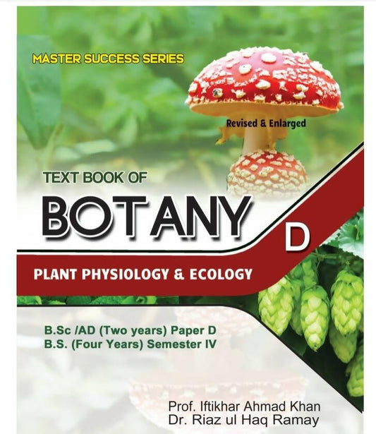 Master Success Series Text Book Of Botany Paper D Plant Physiology & Ecology For BSc/AD BS Dr Riaz Ul Haq Ramay Prof Iftikhar Ahmad Khan NEW BOOKS N BOOKS