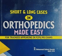 Short & Long Cases In Orthopedics Made Easy Fcps Ms Exams Muhammad Saleem Qureshi FOR TRAINEES APPEARING IN FCPS MS EXAMS 2023 Edition zubair BOOKS NEW BOOKS N BOOKS - ValueBox