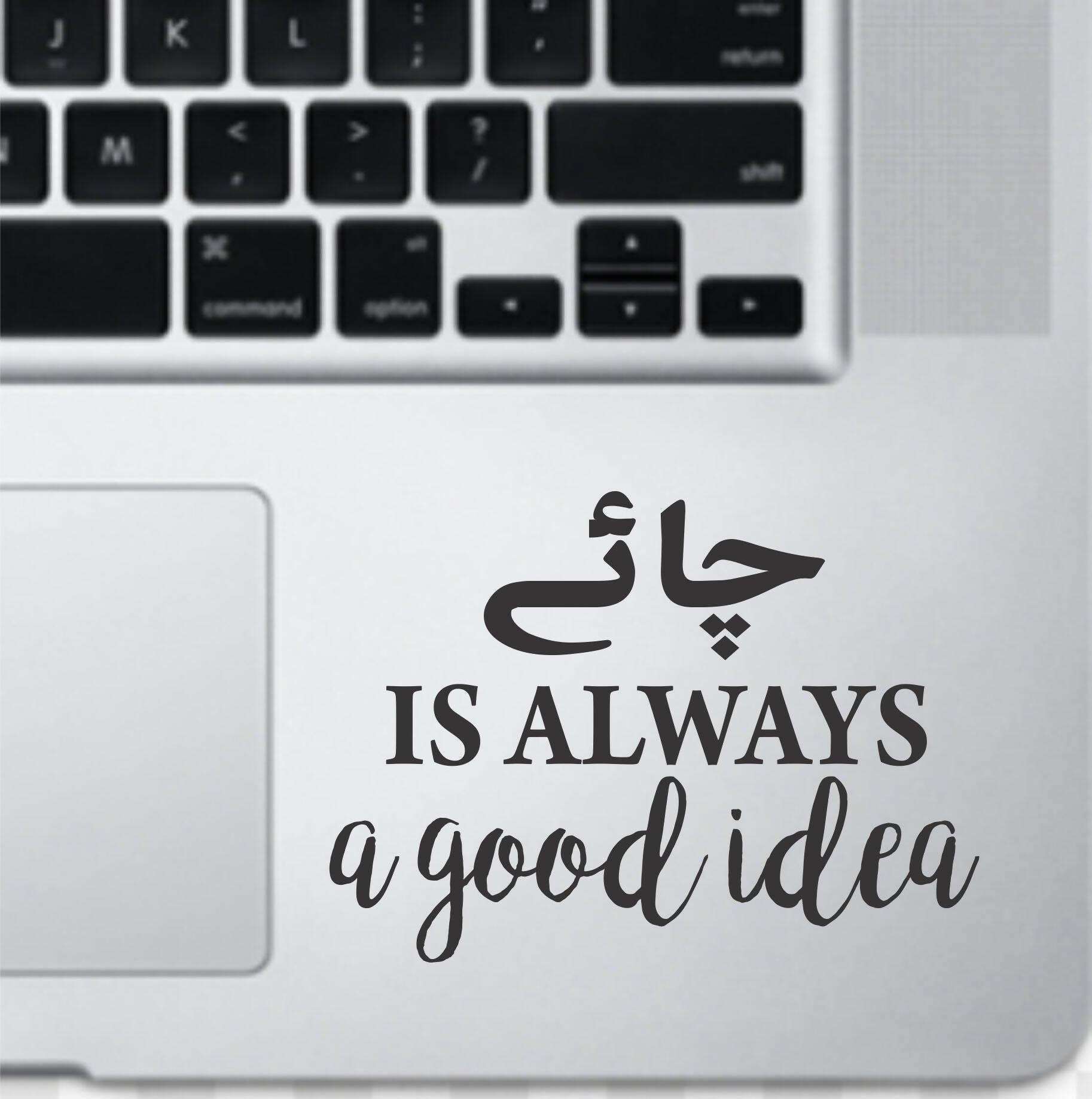 Chaye is always a good Idea Laptop Sticker Decal, Laptop Motivational Stickers, Car Stickers, Wall Stickers High Quality Vinyl Stickers by Sticker Studio - ValueBox