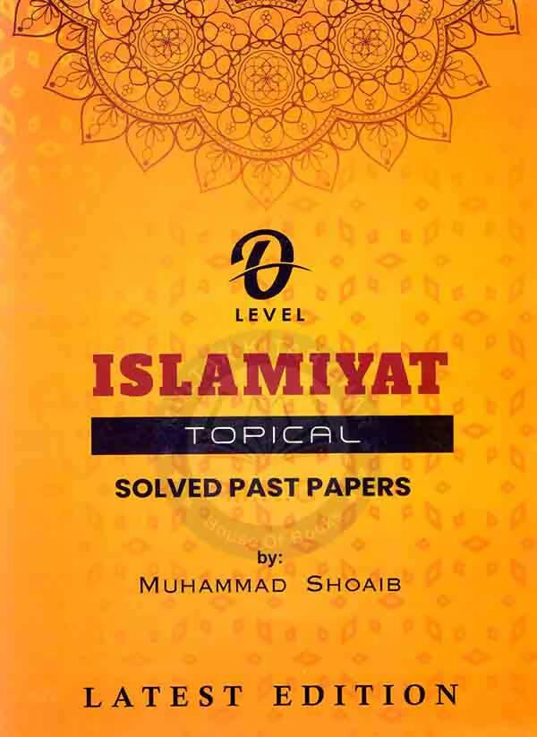 O LEVEL ISLAMIYAT TOPICAL SOLVED PAST PAPERS LATEST EDITION BY MUHAMMAD SHOAIB - ValueBox