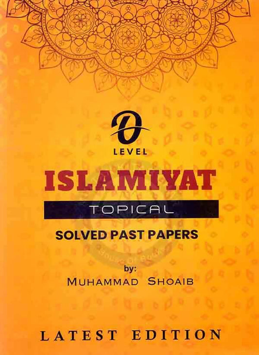 O LEVEL ISLAMIYAT TOPICAL SOLVED PAST PAPERS LATEST EDITION BY MUHAMMAD SHOAIB