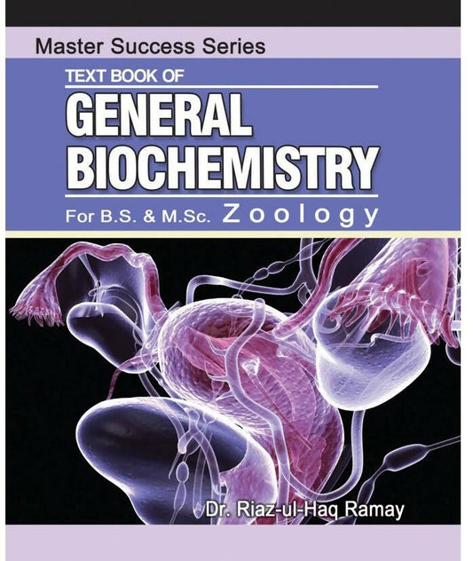 Master Success Series Text Book Of General Biochemistry For BS MSc Zoology Dr Riaz Ul Haq Ramay NEW BOOKS N BOOKS