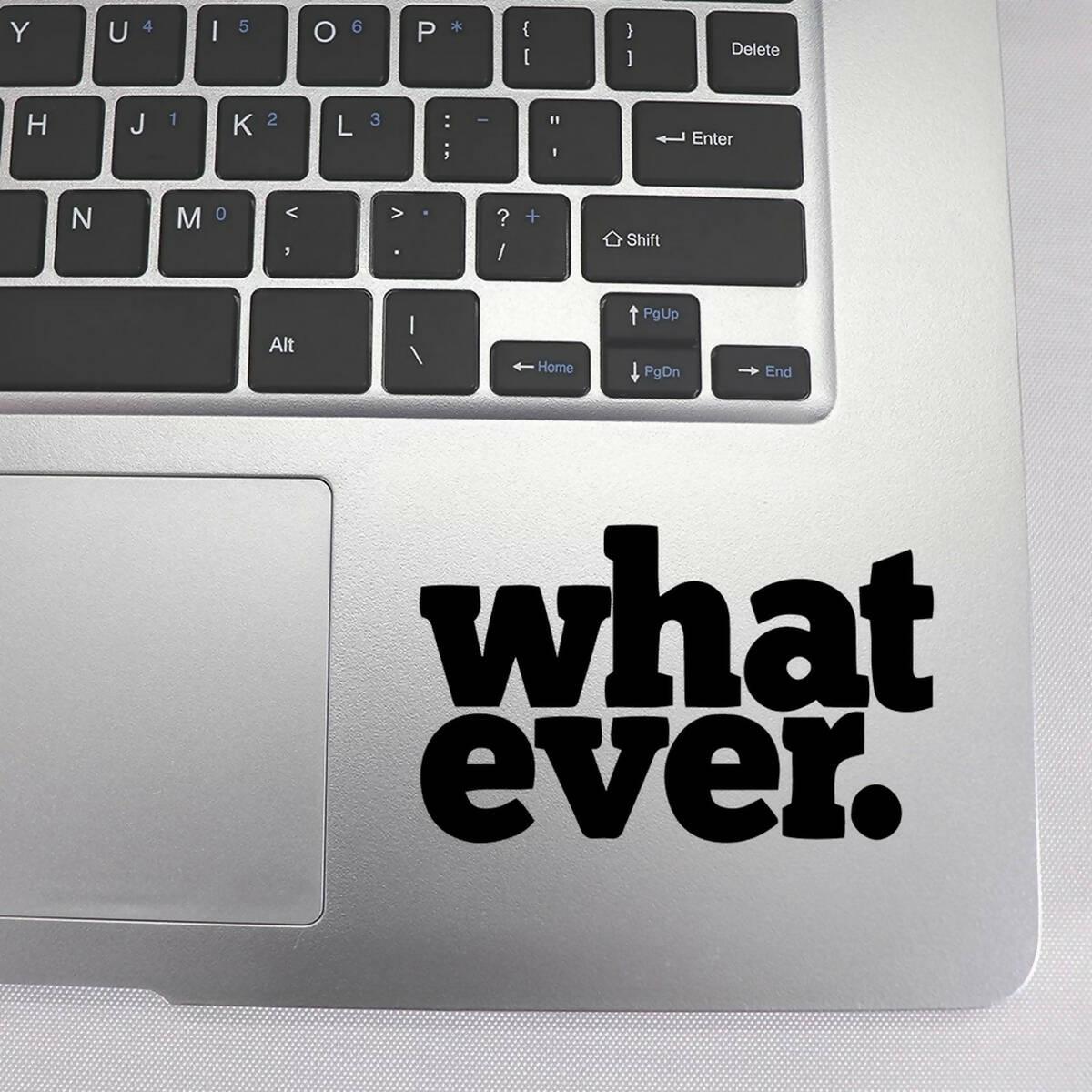 Whatever Motivational Laptop Sticker Decal New Design, Laptop Accessories, Laptop Decoration, Car Stickers, Wall Stickers High Quality Vinyl Stickers by Sticker Studio - ValueBox