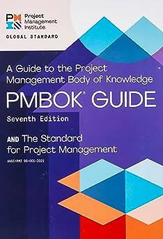 A Guide to the Project Management Body of Knowledge (PMBOK® Guide) – Seventh Edition and The Standard for Project Management 7th Edition by Project Management Institute