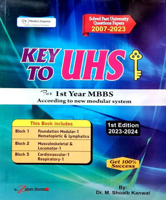 Key To UHS 1st Year MBBS According to New Modular System 1st Edition 2023 Foundation Modular 1 Hematopoietic & Lymphatics Musculoskeletal & Locomotor 1 Cardiovascular 1 Respiratory 1 Dr. M shoaib Kanwal NEW BOOKS N BOOKS