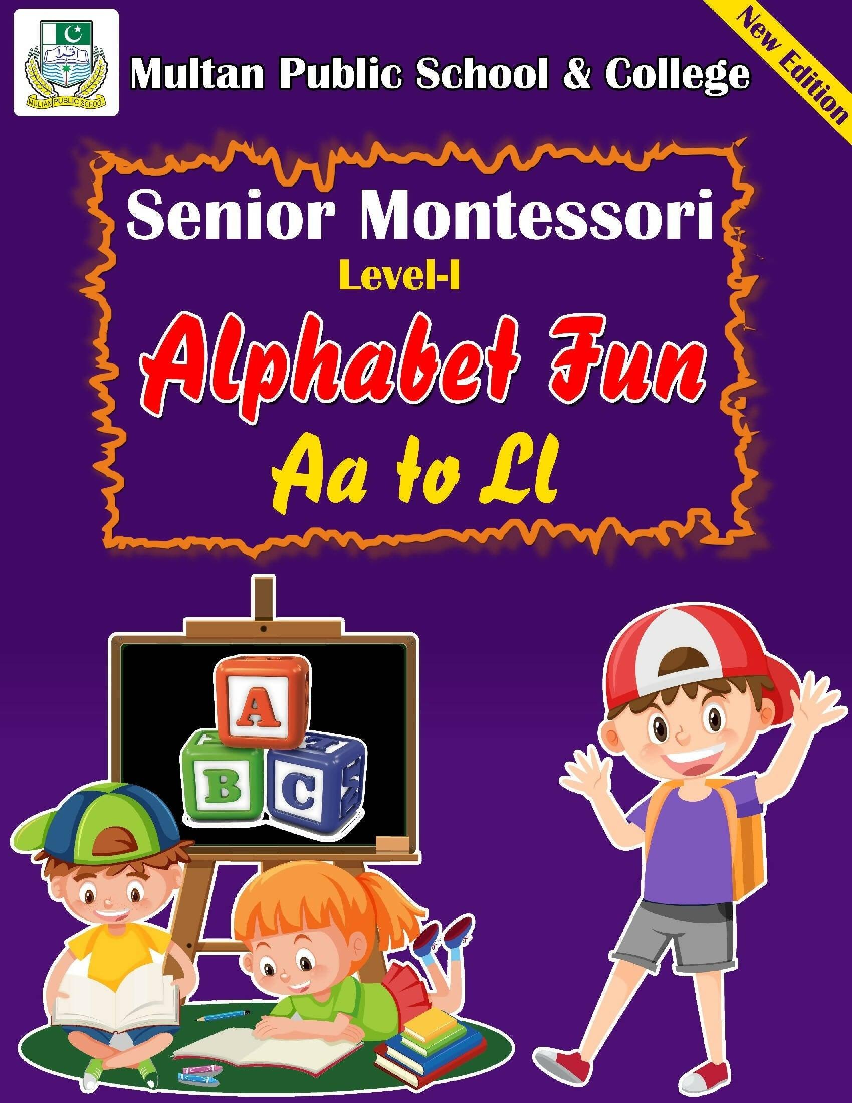 Alphabet Fun Aa To Ll Senior Montessori Level 1 New Edition - ValueBox