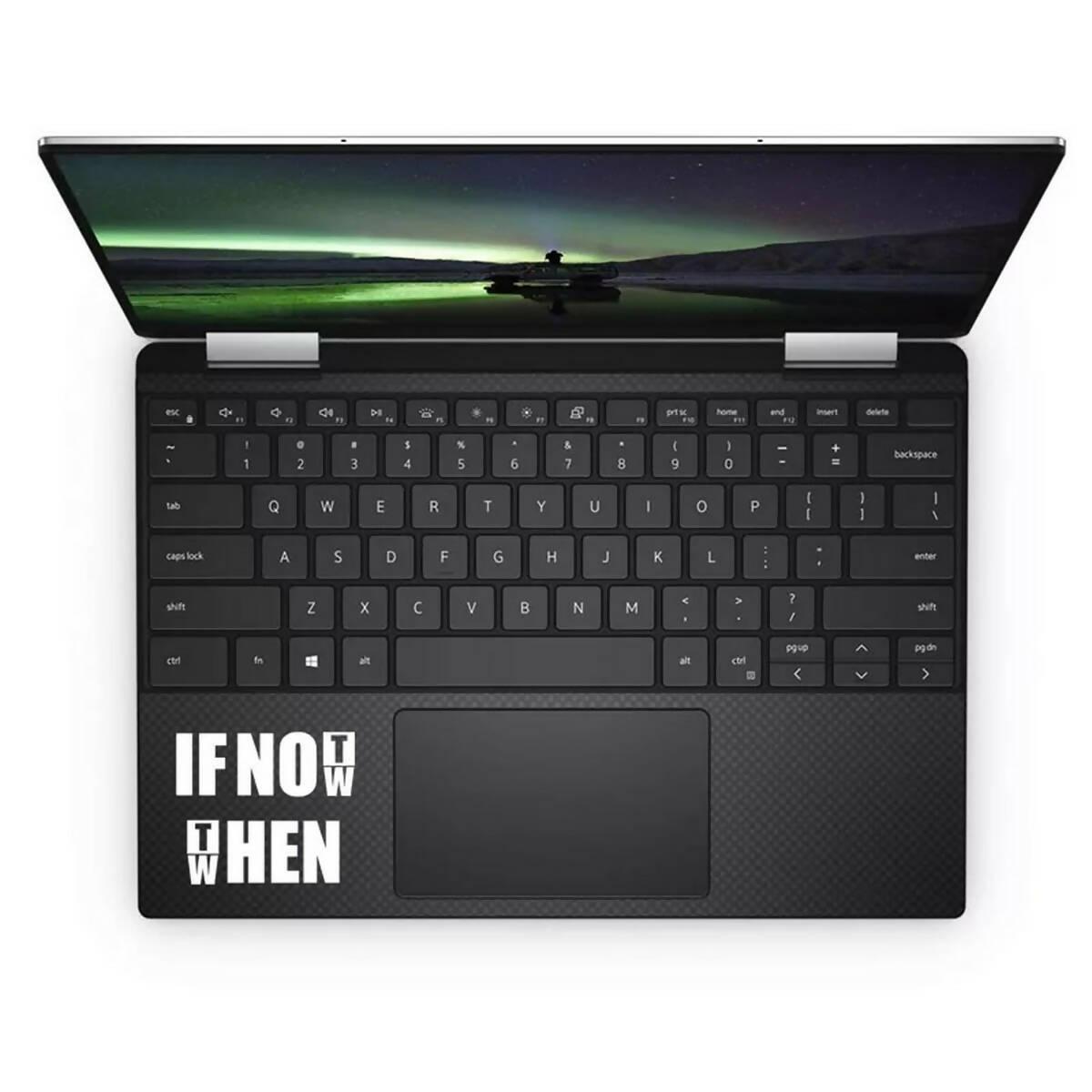 If Not Now Then When Laptop Sticker Decal, Car Stickers, Wall Stickers High Quality Vinyl Stickers by Sticker Studio - ValueBox