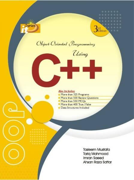 IT Series Object Oriented Programming Using C++ 3rd Edition Tasleem Mustafa Tariq Mahmood Imran Saeed Imran Saeed Ahsan Raza Sattar NEW BOOKS N BOOKS