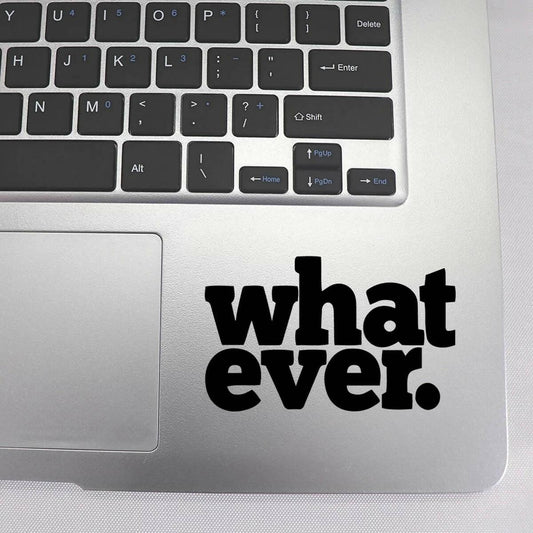 Whatever Motivational Laptop Sticker Decal New Design, Laptop Accessories, Laptop Decoration, Car Stickers, Wall Stickers High Quality Vinyl Stickers by Sticker Studio