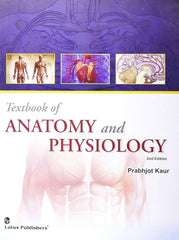 Textbook Of Anatomy And Physiology By Prabhjot Kaur 1st Edition - ValueBox