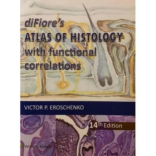 DI FIORES ATLAS OF HISTOLOGY WITH FUNCTIONAL CORRELATIONS VICTOR P. EROSCHENKO 14th Edition - ValueBox