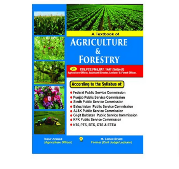 A Textbook Of Agriculture And Forestry For CSS PCS PMS GAT HAT Agriculture Officer Assistant Director Lecturer & Forest Officer Bhatti Sons Publishers BSP NEW BOOKS N BOOKS