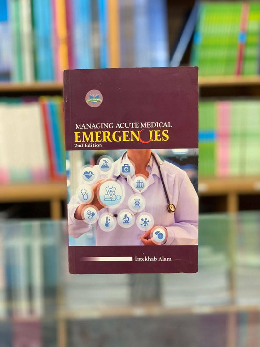 Managing Acute Medical Emergencies 2nd Edition By Intekhab Alam - ValueBox