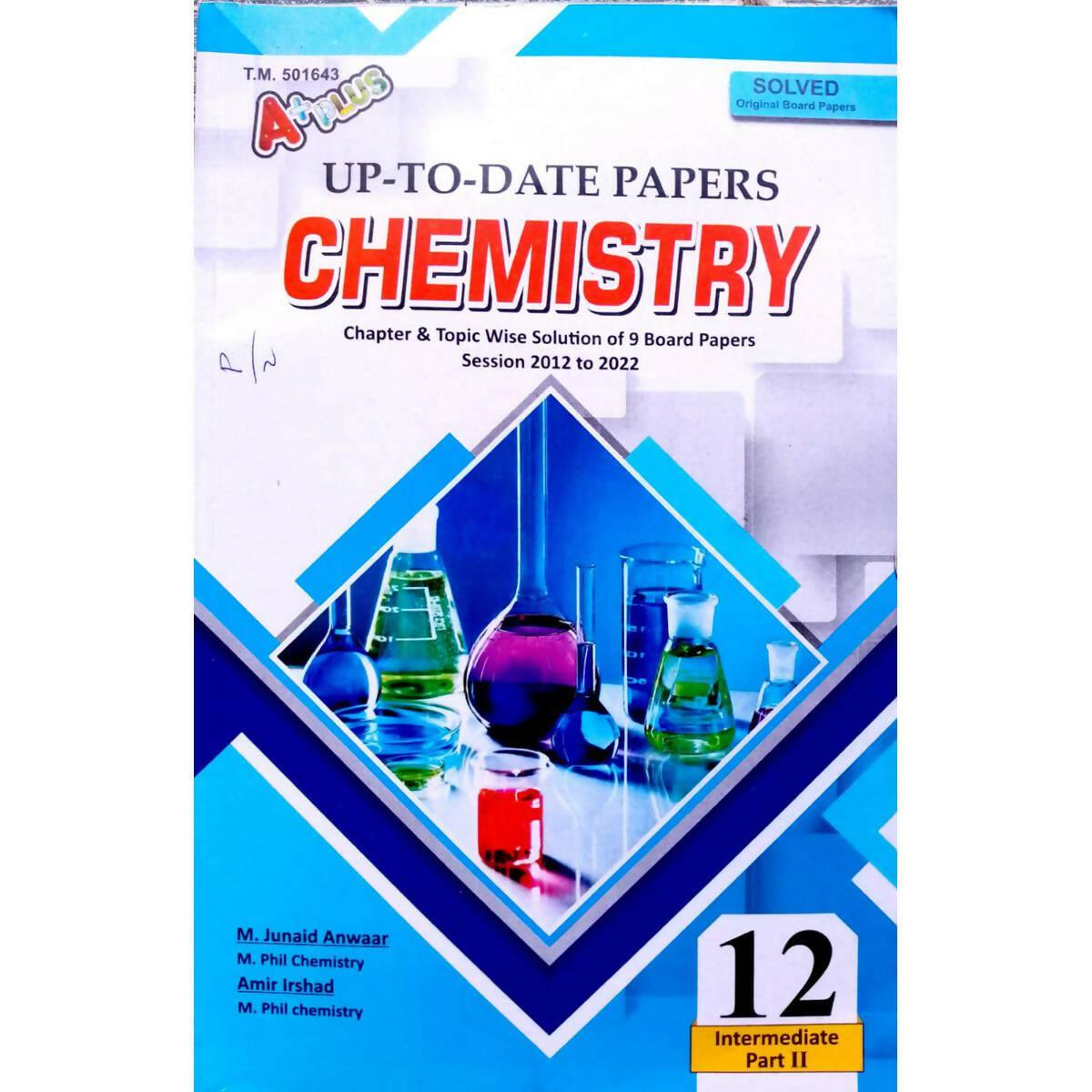 Aplus up to Date Chemistry Intermediate part2 Chapter & topic wise solution Of 9 Board papers Session 2012 2022 solevd original Board papers - ValueBox