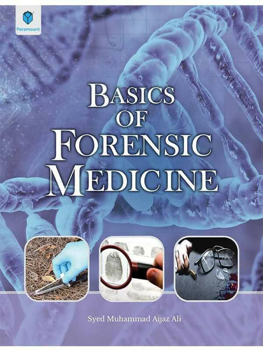 Basics of Forensic Medicine by Syed Muhammad Aijaz Ali