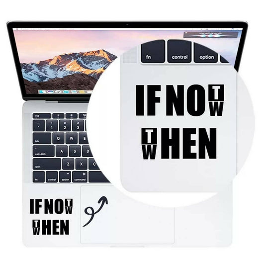 If Not Now Then When Laptop Sticker Decal, Car Stickers, Wall Stickers High Quality Vinyl Stickers by Sticker Studio