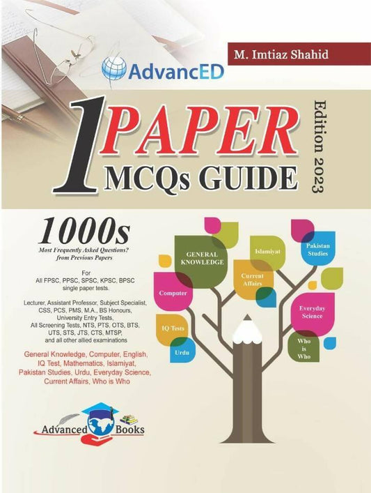 Advanced 1 Paper MCQs Guide 1000s Most Frequently Asked Questions? From Previous Papers Muhammad Imtiaz Shahid For All PPSC FPSC SPSC KPSC BPSC LECTURESHIP CSS PCS PMS NTS ENTRY TEST ONE PAPER New books n books