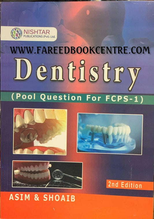 DENTISTRY (POOL QUESTION FOR FCPS-1) 2ND EDITION BY ASIM & SHOAIB - ValueBox