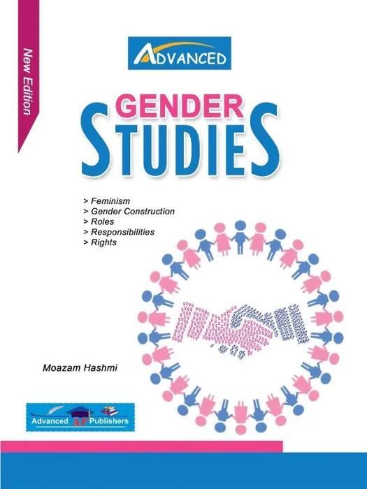 Advanced Gender Studies 5th Edition Moazam Hashmi Gender Studies” by Moazam Hashmi,FOR CSS,PMS,PCS published by Advanced Publishers,Freminism , Geneder construction NEW BOOKS N BOOKS