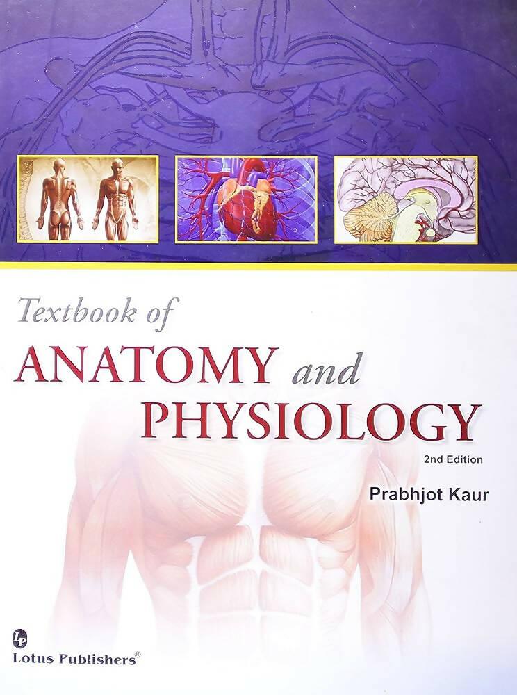 Textbook Of Anatomy And Physiology By Prabhjot Kaur 1st Edition - ValueBox