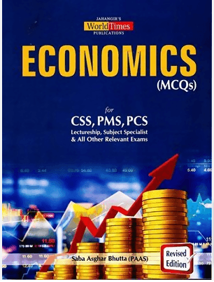 Jahangir's MCQs Book of Economics By Saba Asghar Bhutta | Best For CSS, PMS, PCS, Lectureship, Subject Specialist & All Other Relevant Exams Published by World Times Publications JWT