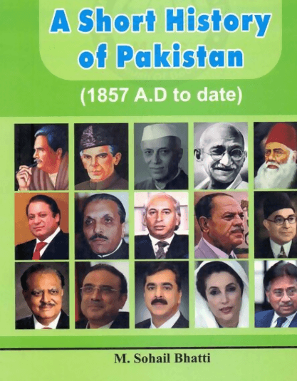 A Short History of Pakistan 1857 A.D to Date M Sohail Bhatti Bhatti Sons Publishers BSP NEW BOOKS N BOOKS