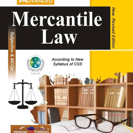 Advanced Mercantile Law H H Khan “Mercantile Law”Subjective And MCQS by Advanced Publishers For CSS, PMS ,And Other Competitive Exams , NEW BOOKS N BOOKS