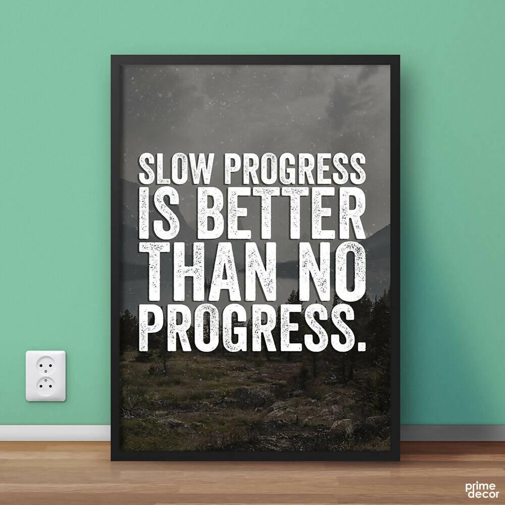 Slow Progress Is Better Than No Progress | Motivational Poster Wall Art - ValueBox