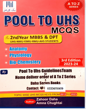 A To Z Series Pool To UHS MCQs For 2nd Year MBBS &amp; DPT UHS NMU FJMU RMU AHS Students 3rd Edition 2023-24 Muhammad Zahoor Amna Chughtai NEW BOOKS N BOOKS