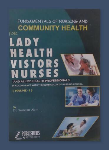 Fundamental Of Nursing And Community Health For Lady Health Vistors Nurses Vol 1 Dr Tasneem Alam Z Publishers NEW BOOKS N BOOKS